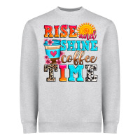 Rise And Shine Coffee Time Heavyweight Sweatshirt | Teevron