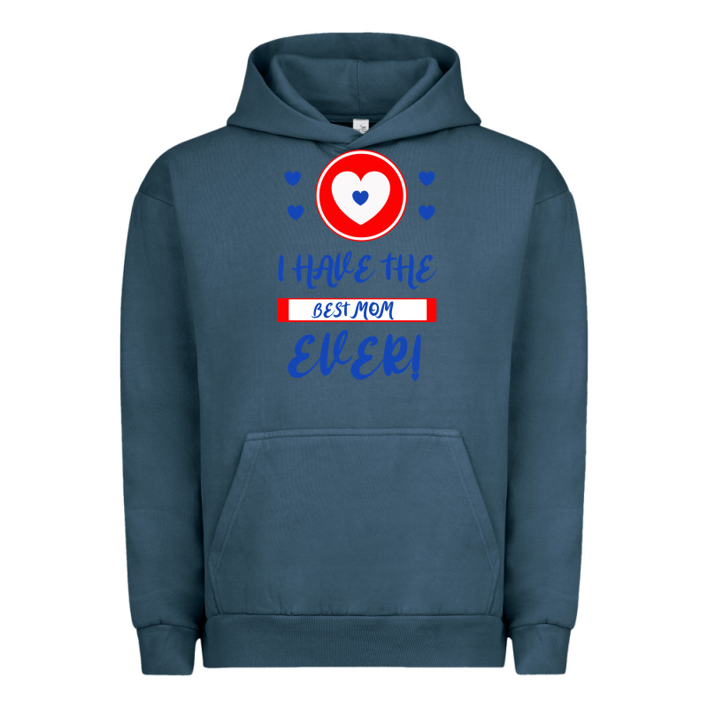 I Have The Best Mom Ever Urban Hoodie by Bettercallsaul | Teevron