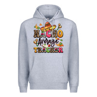 Heather Grey nacho average teacher Premium Hoodie - LillyAllenDesigns
