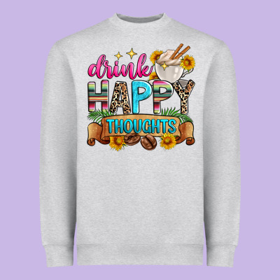Drink Happy Thoughts Heavyweight Sweatshirt Designed By Zillion Design Studio