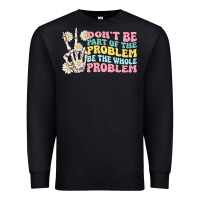 Black dont be part of the problem Premium Sweatshirt - MaliasSmallBusiness