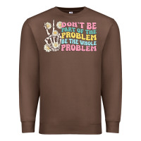 Chestnut dont be part of the problem Premium Sweatshirt - MaliasSmallBusiness