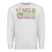 Oatmeal Heather dont be part of the problem Premium Sweatshirt - MaliasSmallBusiness