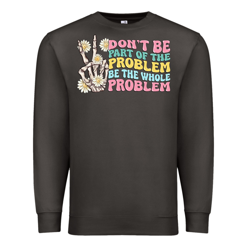 Dont Be Part Of The Problem Premium Sweatshirt by MaliasSmallBusiness | Teevron