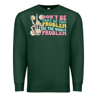 Sports Green dont be part of the problem Premium Sweatshirt - MaliasSmallBusiness