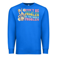 True Royal dont be part of the problem Premium Sweatshirt - MaliasSmallBusiness