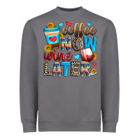 Storm coffee now wine later Heavyweight Sweatshirt - Zillion Design Studio