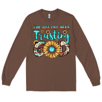Chestnut i'm just out here trusting god Long Sleeve Tee - JahusDesignShop