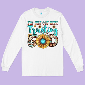 I'm Just Out Here Trusting God Long Sleeve Tee Designed By Jahusdesignshop