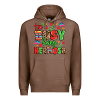 Chestnut too busy being hermosa Premium Hoodie - LillyAllenDesigns