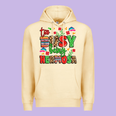 Too Busy Being Hermosa Premium Hoodie Designed By Lillyallendesigns