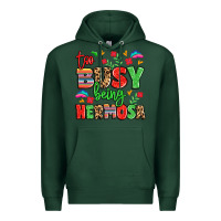 Sports Green too busy being hermosa Premium Hoodie - LillyAllenDesigns