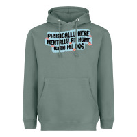 Sage physically here mentally at home with my dog Heavyweight Hoodie - MaliasSmallBusiness