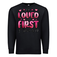 Black he loved us first 1 john 4 19 Premium Sweatshirt - MaliasSmallBusiness