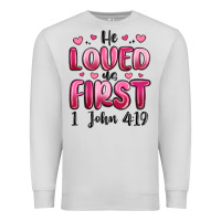 Dove Grey he loved us first 1 john 4 19 Premium Sweatshirt - MaliasSmallBusiness