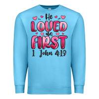 Ocean Blue he loved us first 1 john 4 19 Premium Sweatshirt - MaliasSmallBusiness