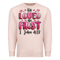 Pale Pink he loved us first 1 john 4 19 Premium Sweatshirt - MaliasSmallBusiness