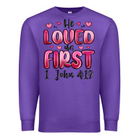 Purple he loved us first 1 john 4 19 Premium Sweatshirt - MaliasSmallBusiness