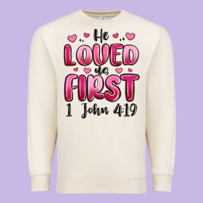 He Loved Us First 1 John 4 19 Premium Sweatshirt Designed By Maliassmallbusiness