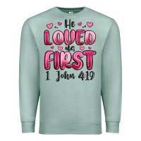 Seafoam he loved us first 1 john 4 19 Premium Sweatshirt - MaliasSmallBusiness