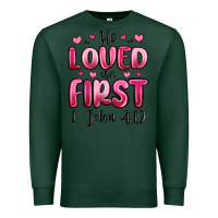 Sports Green he loved us first 1 john 4 19 Premium Sweatshirt - MaliasSmallBusiness