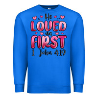 True Royal he loved us first 1 john 4 19 Premium Sweatshirt - MaliasSmallBusiness