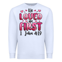 White he loved us first 1 john 4 19 Premium Sweatshirt - MaliasSmallBusiness