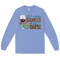 Colony Blue all i need are books and wine Long Sleeve Tee - JahusDesignShop