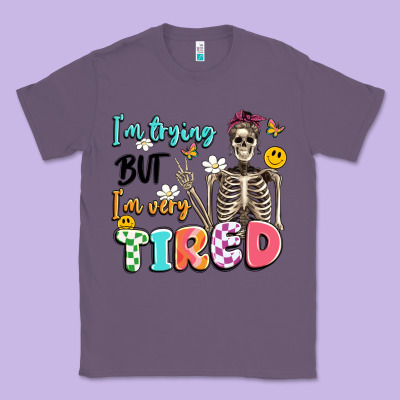 Im Trying But Im Very Tired Classic Tee Designed By Artiststas