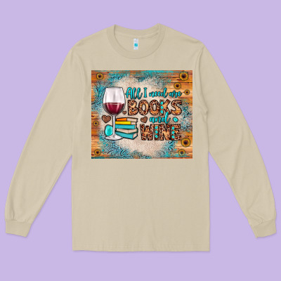 All I Need Are Books And Wine Long Sleeve Tee Designed By Jahusdesignshop