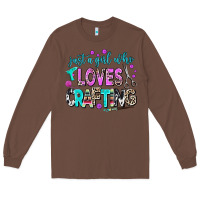Chestnut just a girl who loves crafting Long Sleeve Tee - AdoDesignShop