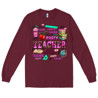 Burgundy come on teacher lets go party Long Sleeve Tee - AdoDesignShop