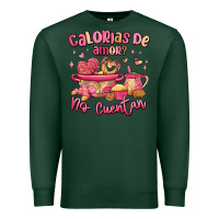 Sports Green calorias de amor no cuentan mexican valentines day Premium Sweatshirt - MaliasSmallBusiness