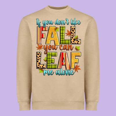 If You Don't Like Fall You Can Leaf Me Alone Heavyweight Sweatshirt Designed By Zillion Design Studio