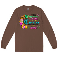 Chestnut they whispered to her you can't withstand the stor Long Sleeve Tee - Artiststas
