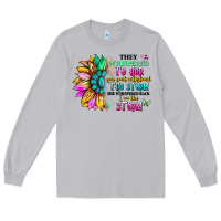 They Whispered To Her You Can't Withstand The Stor Long Sleeve Tee | Teevron