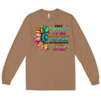 Toasted Coconut they whispered to her you can't withstand the stor Long Sleeve Tee - Artiststas