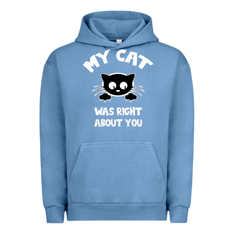 My Cat Was Right About You Urban Hoodie by Bettercallsaul | Teevron