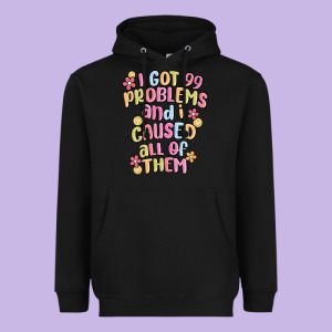 I Got 99 Problems And I Caused All Of Them Heavyweight Hoodie Designed By Maliassmallbusiness