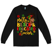 Black pretty black and educated teacher Long Sleeve Tee - Artiststas