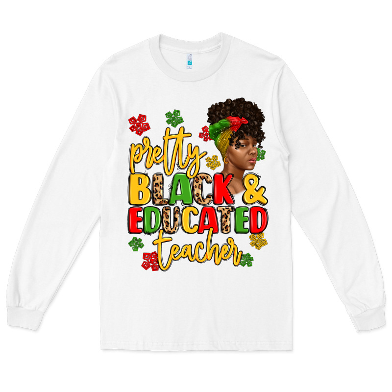 Pretty Black And Educated Teacher Long Sleeve Tee by Artiststas | Teevron