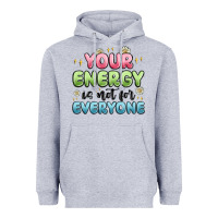 Heather Grey your energy is not for everyone Heavyweight Hoodie - MaliasSmallBusiness