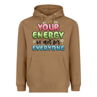 Toasted Coconut your energy is not for everyone Heavyweight Hoodie - MaliasSmallBusiness