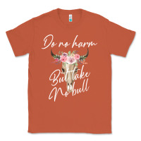 Copper Do No Harm But Take No Bull Classic Tee - Bettercallsaul