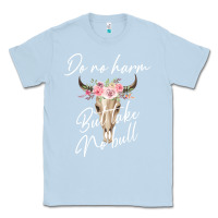 Dusty Blue Do No Harm But Take No Bull Classic Tee - Bettercallsaul