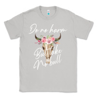 Moon Dust Do No Harm But Take No Bull Classic Tee - Bettercallsaul