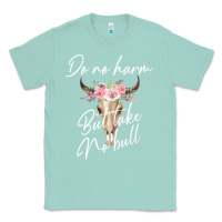 Seafoam Do No Harm But Take No Bull Classic Tee - Bettercallsaul