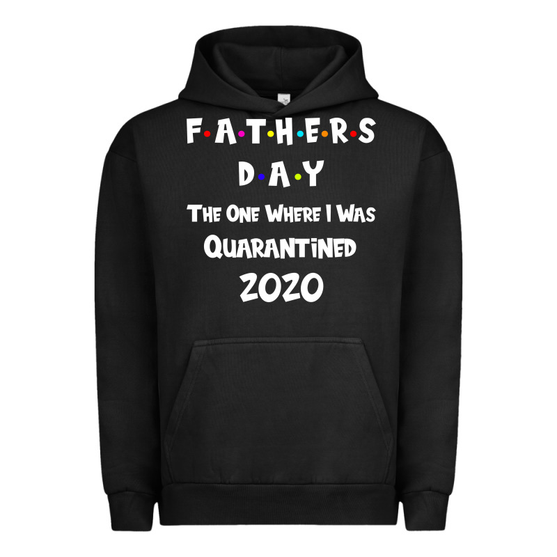 Father S Day The One Where I Was Quarantined 2020 Urban Hoodie by Bettercallsaul | Teevron