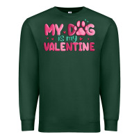 Sports Green my dog is my valentine Premium Sweatshirt - MaliasSmallBusiness