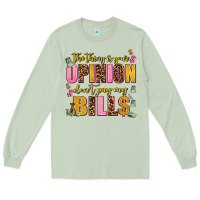 Matcha the thing is your opinion dont pay my bills Long Sleeve Tee - AdoDesignShop